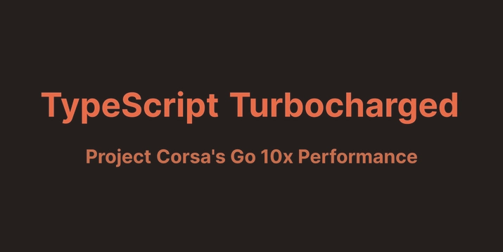 10x faster with TypeScript's Project Corsa